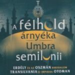 A félhold árnyékában: amit a török kor ránk hagyott