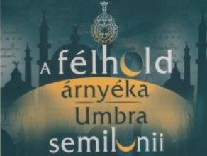 A félhold árnyékában: amit a török kor ránk hagyott